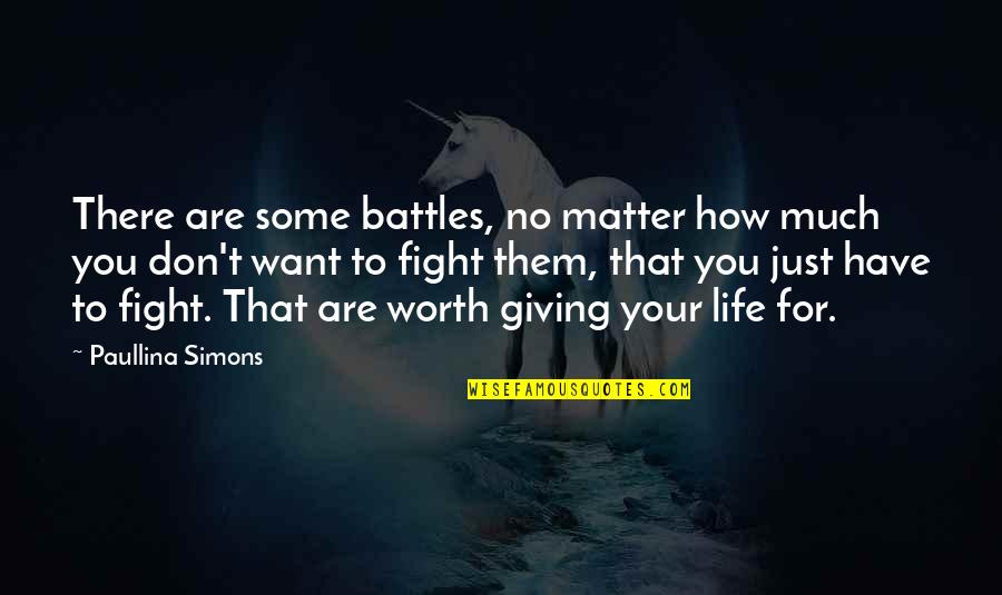 Paullina Simons Quotes By Paullina Simons: There are some battles, no matter how much Paullina Simons Quotes By Paullina Simons: There are some battles, no matter how much