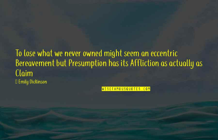 Paulo Bento Quotes By Emily Dickinson: To lose what we never owned might seem Paulo Bento Quotes By Emily Dickinson: To lose what we never owned might seem