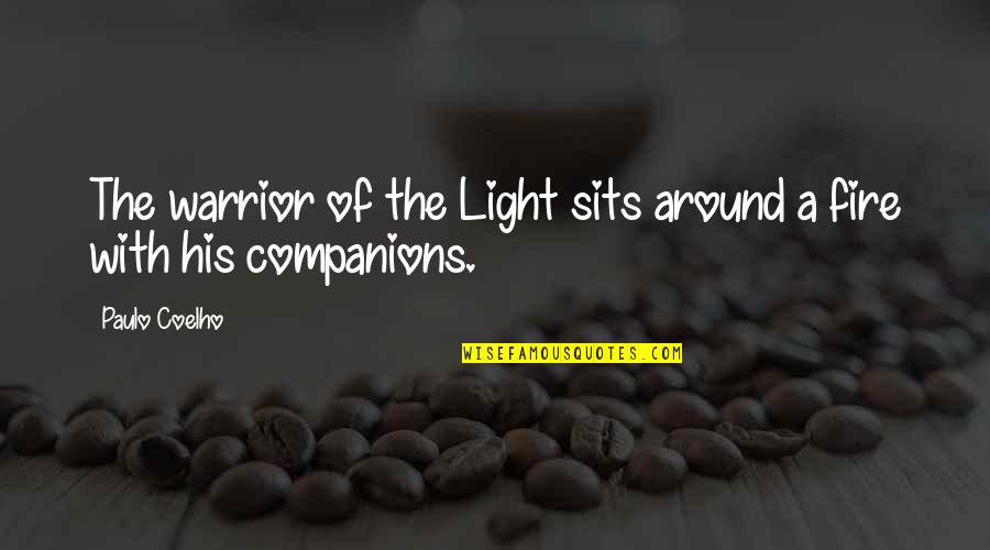 Paulo Coelho A Warrior's Life Quotes By Paulo Coelho: The warrior of the Light sits around a Paulo Coelho A Warrior's Life Quotes By Paulo Coelho: The warrior of the Light sits around a