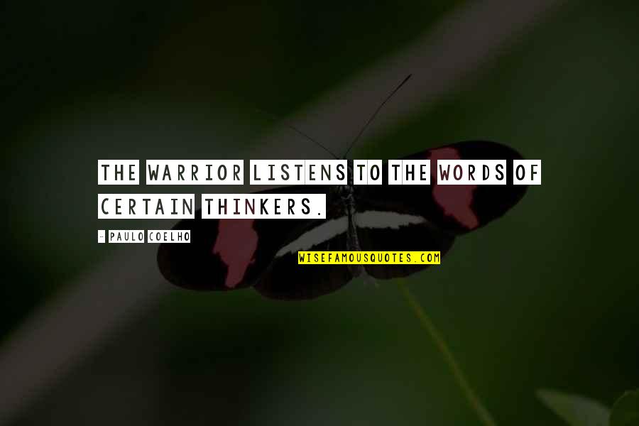 Paulo Coelho A Warrior's Life Quotes By Paulo Coelho: The Warrior listens to the words of certain Paulo Coelho A Warrior's Life Quotes By Paulo Coelho: The Warrior listens to the words of certain