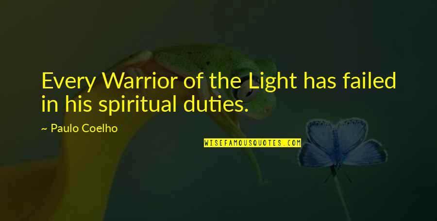 Paulo Coelho A Warrior's Life Quotes By Paulo Coelho: Every Warrior of the Light has failed in