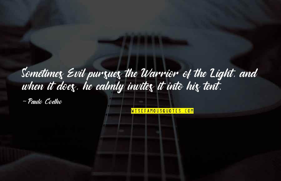 Paulo Coelho A Warrior's Life Quotes By Paulo Coelho: Sometimes Evil pursues the Warrior of the Light, Paulo Coelho A Warrior's Life Quotes By Paulo Coelho: Sometimes Evil pursues the Warrior of the Light,