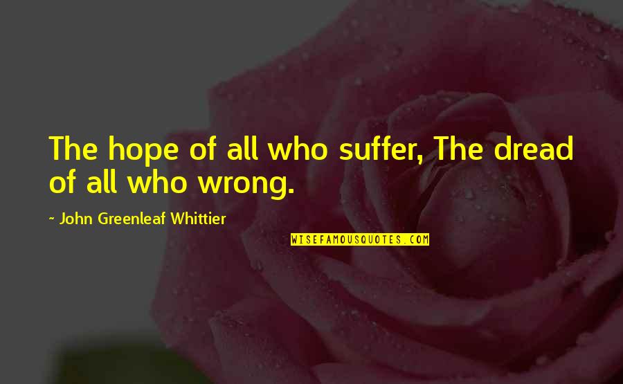 Paulo Coelho Alchemist Best Quotes By John Greenleaf Whittier: The hope of all who suffer, The dread