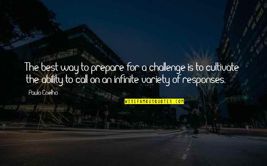 Paulo Coelho Best Quotes By Paulo Coelho: The best way to prepare for a challenge