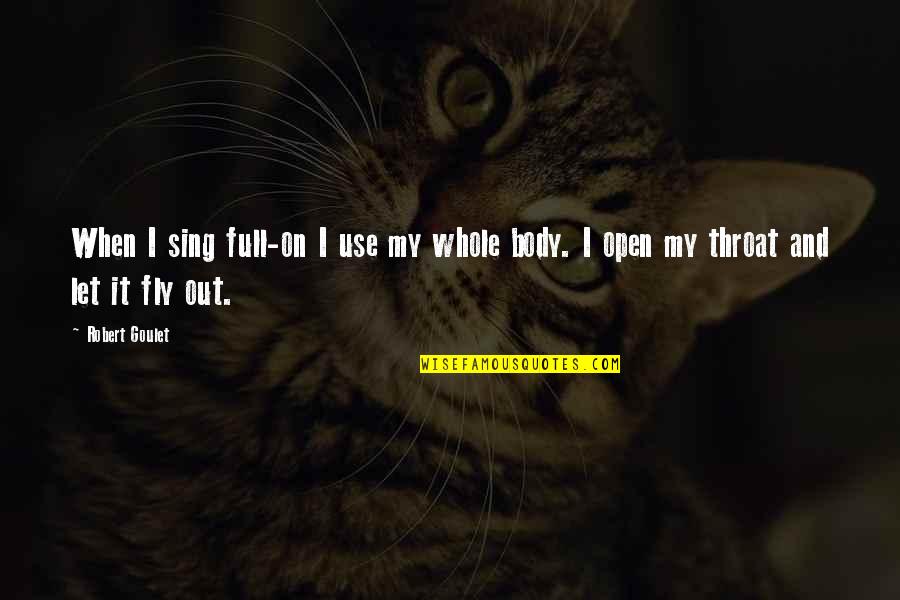 Paulo Coelho Conspires Quotes By Robert Goulet: When I sing full-on I use my whole
