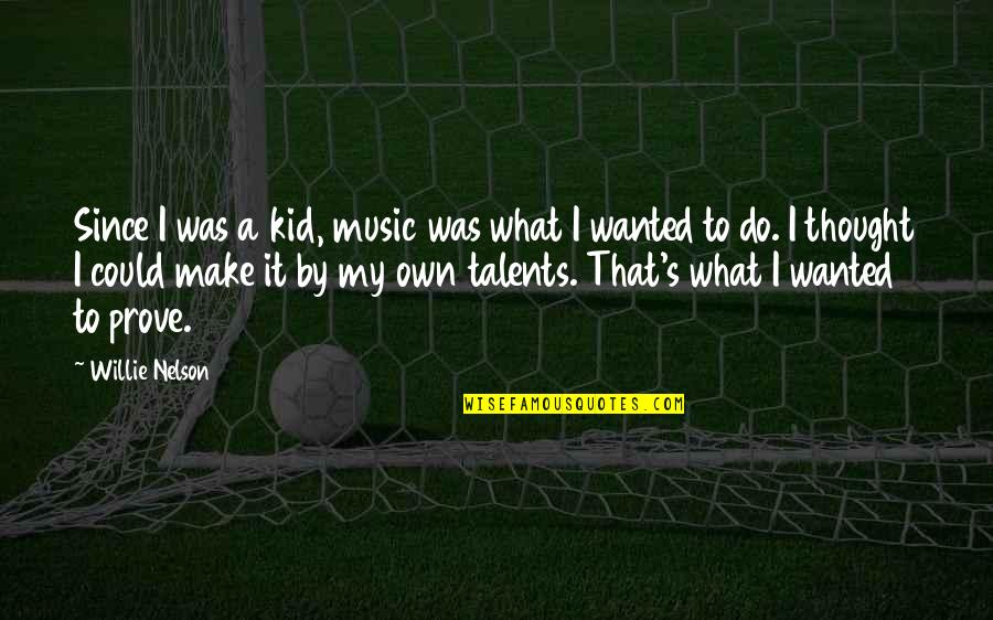 Paulo Coelho Conspires Quotes By Willie Nelson: Since I was a kid, music was what Paulo Coelho Conspires Quotes By Willie Nelson: Since I was a kid, music was what