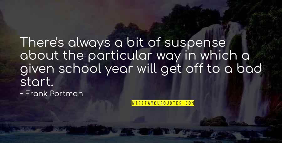 Paulo Coelho Funny Quotes By Frank Portman: There's always a bit of suspense about the Paulo Coelho Funny Quotes By Frank Portman: There's always a bit of suspense about the