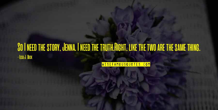 Paulo Coelho Funny Quotes By Ilsa J. Bick: So I need the story, Jenna. I need