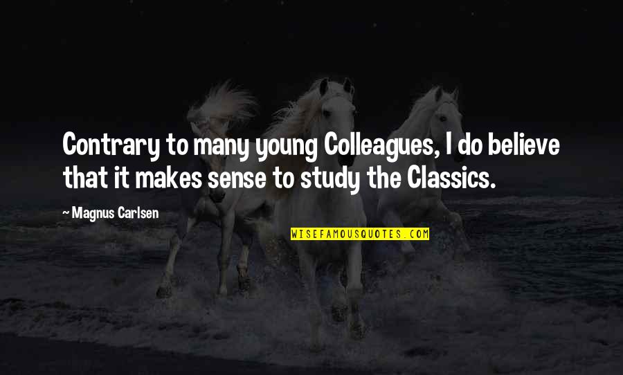 Paulo Coelho Funny Quotes By Magnus Carlsen: Contrary to many young Colleagues, I do believe Paulo Coelho Funny Quotes By Magnus Carlsen: Contrary to many young Colleagues, I do believe