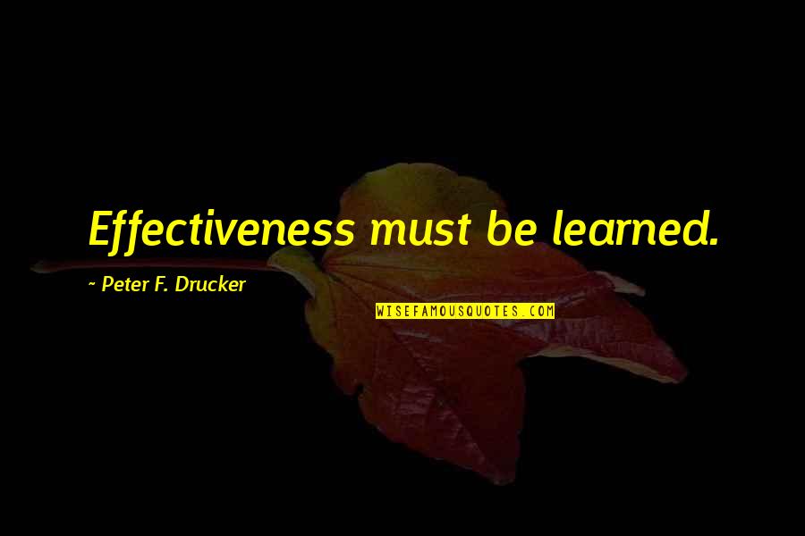 Paulo Coelho Life Selected Quotations Quotes By Peter F. Drucker: Effectiveness must be learned. Paulo Coelho Life Selected Quotations Quotes By Peter F. Drucker: Effectiveness must be learned.