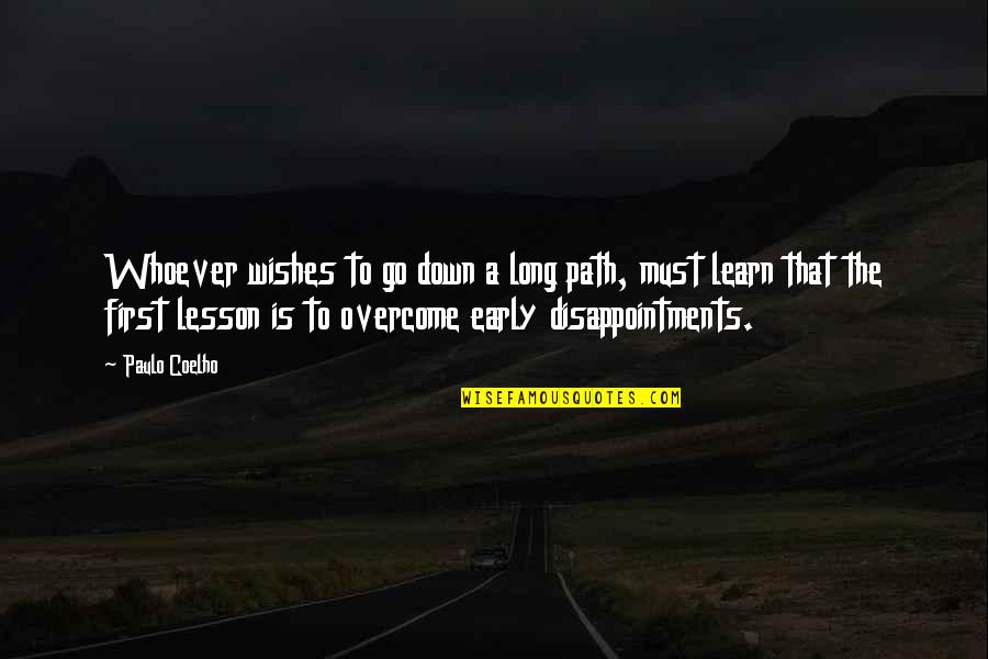 Paulo Coelho Quotes By Paulo Coelho: Whoever wishes to go down a long path,