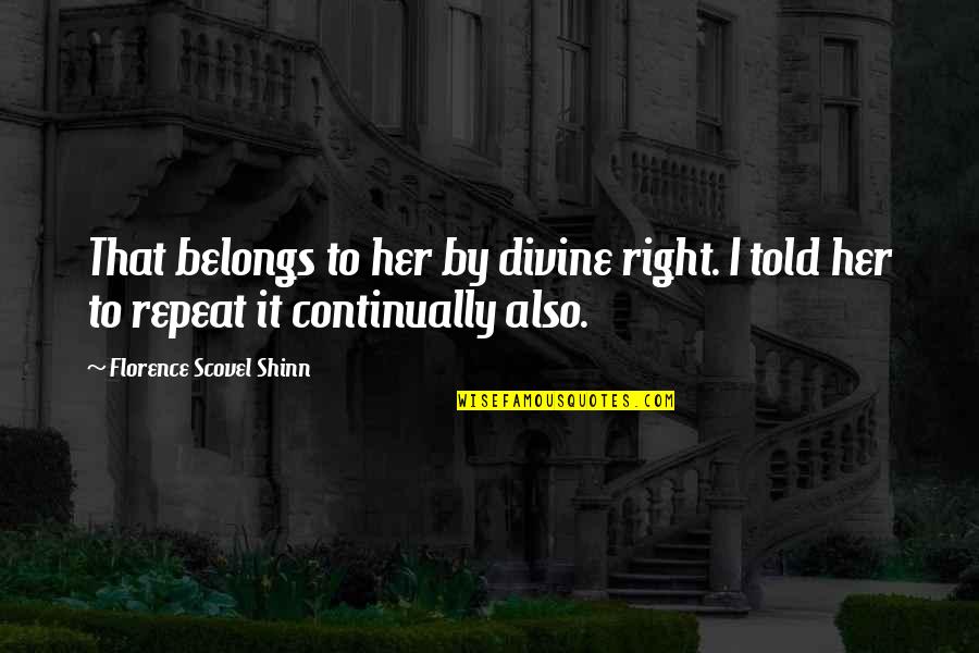Paulo Coelho The Alchemist Quotes By Florence Scovel Shinn: That belongs to her by divine right. I Paulo Coelho The Alchemist Quotes By Florence Scovel Shinn: That belongs to her by divine right. I