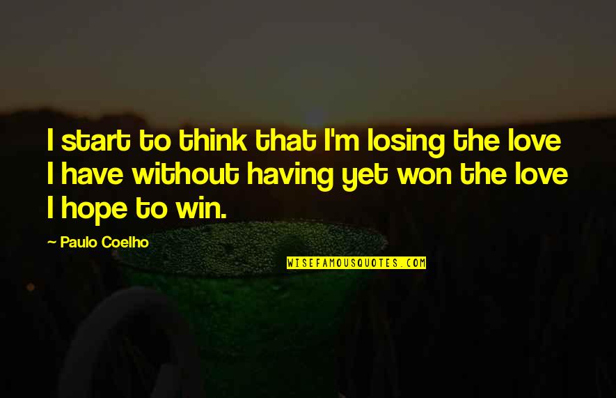 Paulo Coelho The Witch Of Portobello Quotes By Paulo Coelho: I start to think that I'm losing the