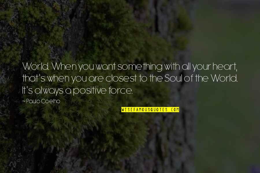 Paulo Coelho's Quotes By Paulo Coelho: World. When you want something with all your