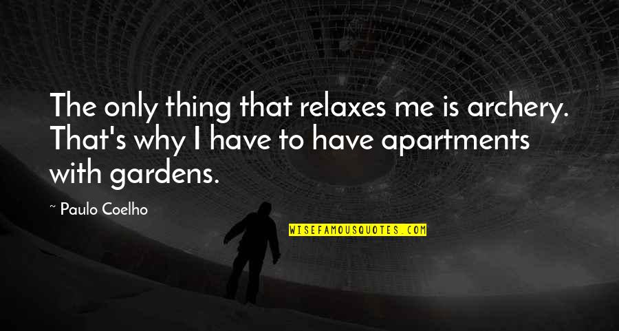 Paulo Coelho's Quotes By Paulo Coelho: The only thing that relaxes me is archery.