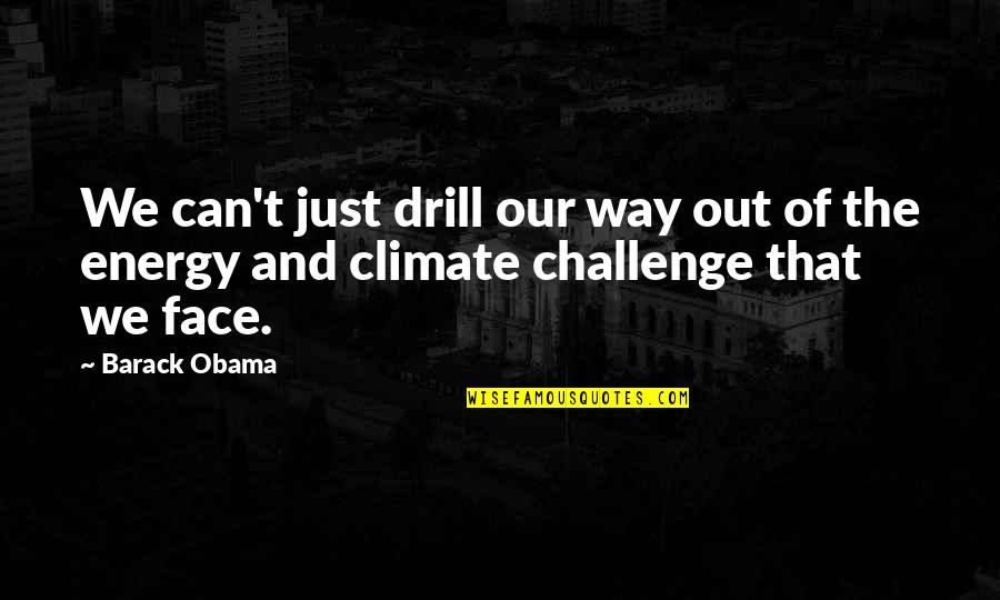 Paulo Freire Pedagogy Of Hope Quotes By Barack Obama: We can't just drill our way out of