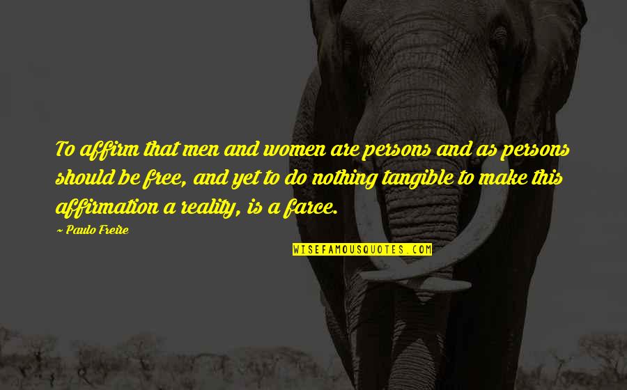 Paulo Freire Quotes By Paulo Freire: To affirm that men and women are persons