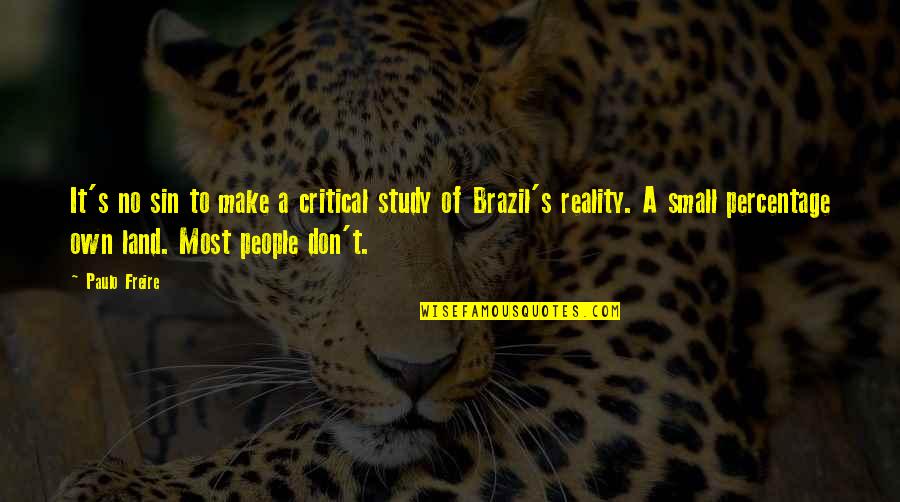 Paulo Freire Quotes By Paulo Freire: It's no sin to make a critical study