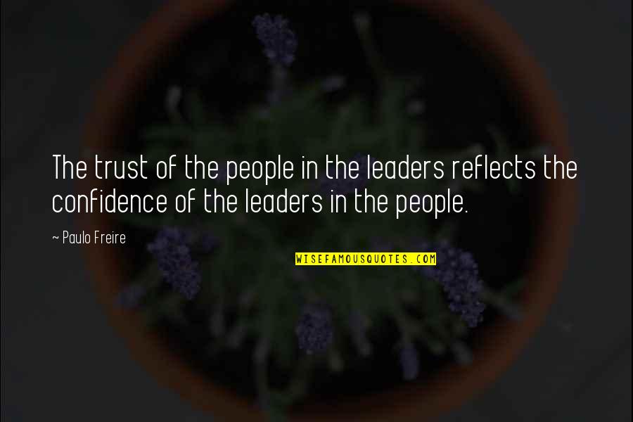 Paulo Freire Quotes By Paulo Freire: The trust of the people in the leaders