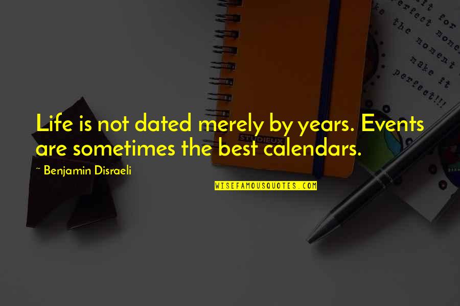 Paul's Epistles Quotes By Benjamin Disraeli: Life is not dated merely by years. Events Paul's Epistles Quotes By Benjamin Disraeli: Life is not dated merely by years. Events