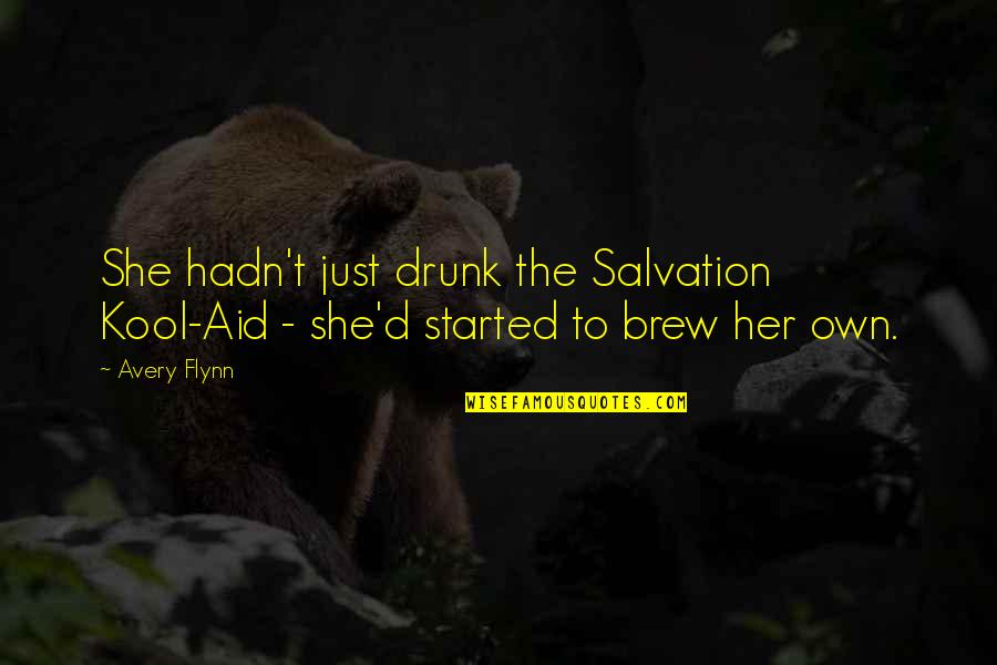 Pauls Pacifism Quotes By Avery Flynn: She hadn't just drunk the Salvation Kool-Aid -