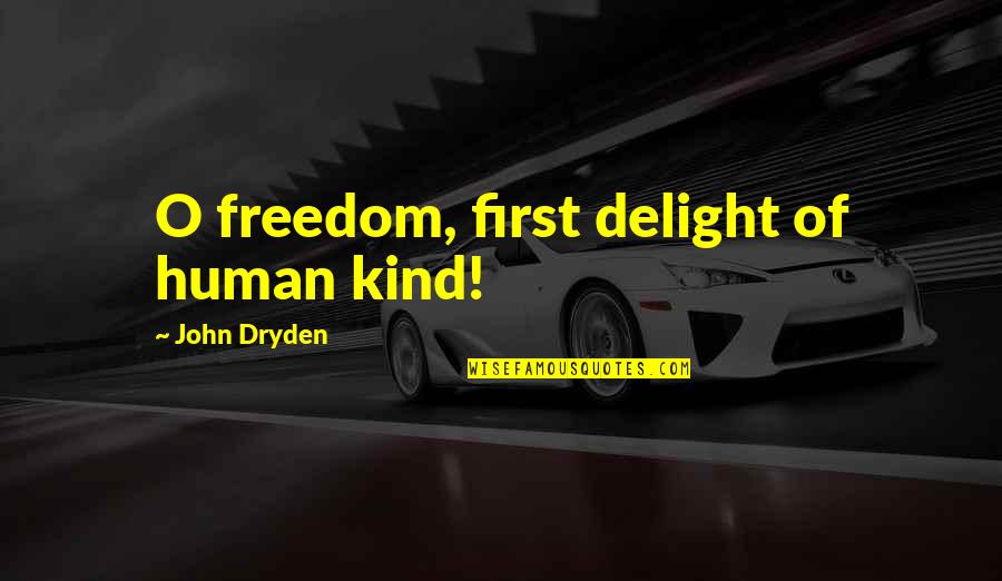 Pauls Quiz Movie Quotes By John Dryden: O freedom, first delight of human kind!