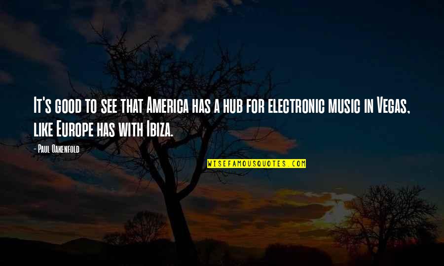 Paul's Quotes By Paul Oakenfold: It's good to see that America has a