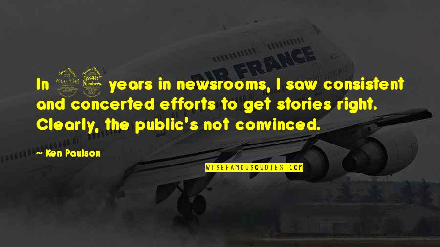 Paulson Quotes By Ken Paulson: In 23 years in newsrooms, I saw consistent