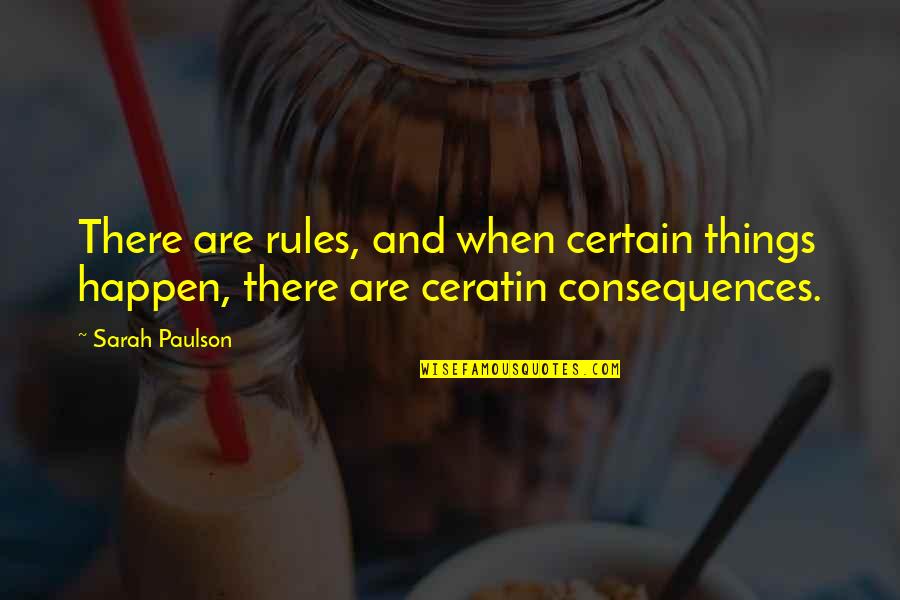 Paulson Quotes By Sarah Paulson: There are rules, and when certain things happen,