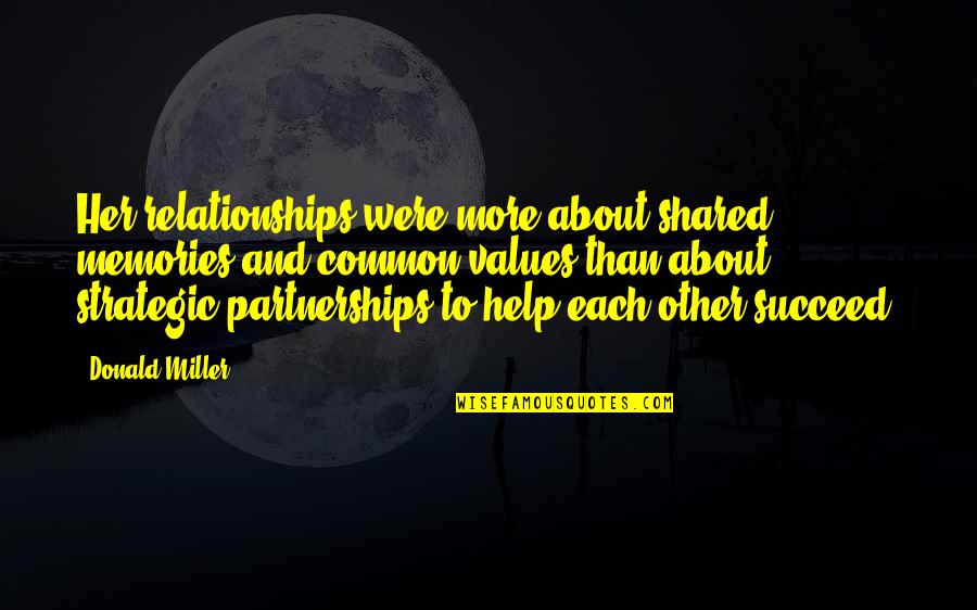 Paulsons Flooring Quotes By Donald Miller: Her relationships were more about shared memories and Paulsons Flooring Quotes By Donald Miller: Her relationships were more about shared memories and