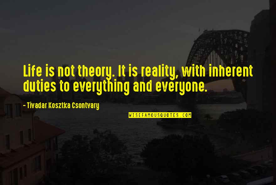 Paulus Potter Quotes By Tivadar Kosztka Csontvary: Life is not theory. It is reality, with