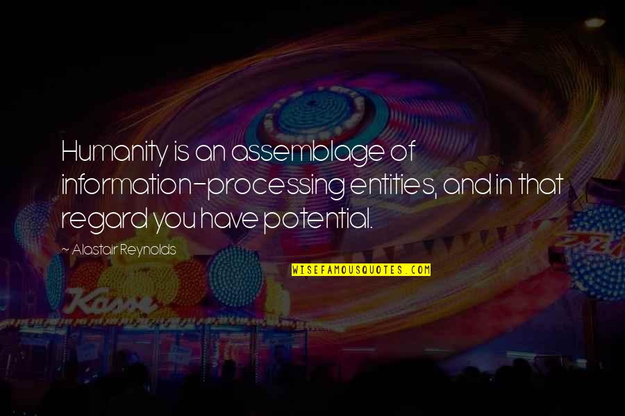 Pauly D Famous Quotes By Alastair Reynolds: Humanity is an assemblage of information-processing entities, and Pauly D Famous Quotes By Alastair Reynolds: Humanity is an assemblage of information-processing entities, and