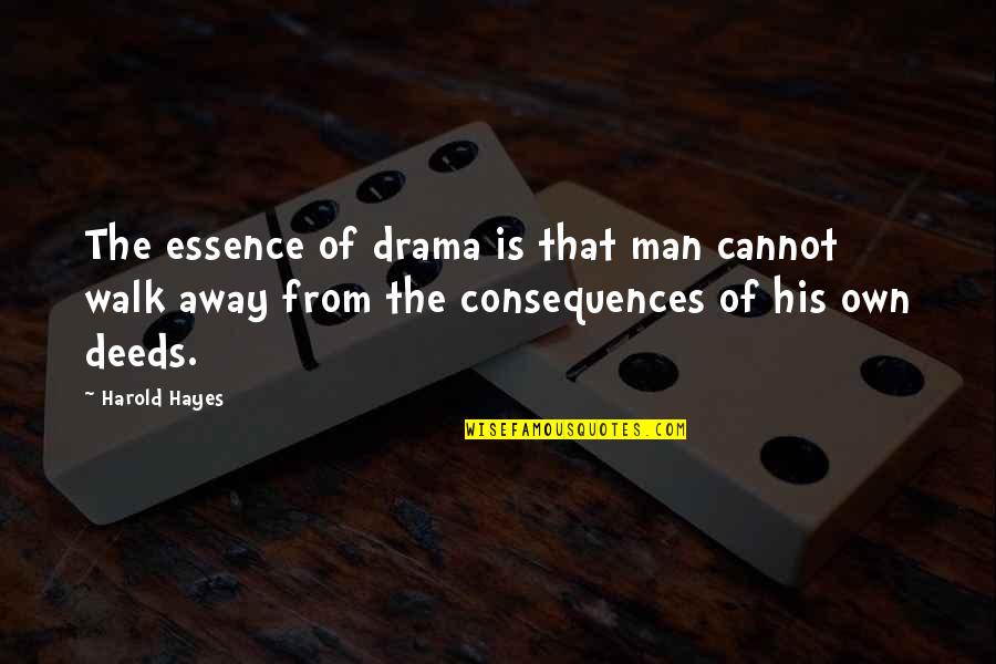 Paunchy Synonym Quotes By Harold Hayes: The essence of drama is that man cannot