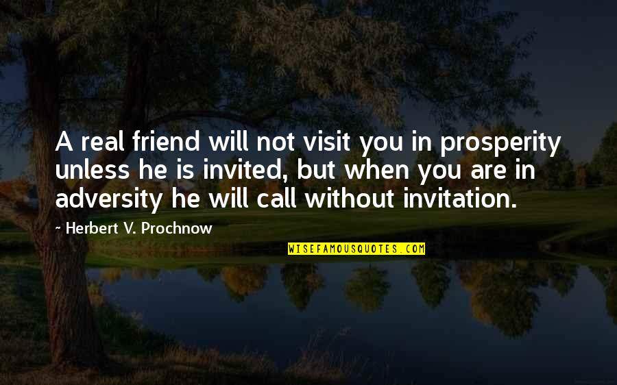 Paunchy Synonym Quotes By Herbert V. Prochnow: A real friend will not visit you in