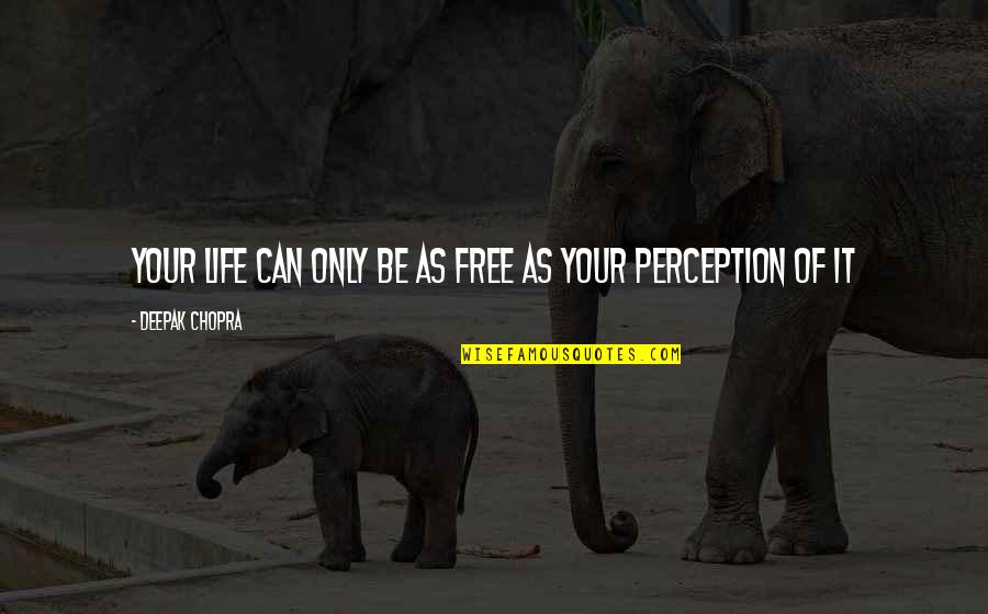 Paunovic Trener Quotes By Deepak Chopra: Your life can only be as free as