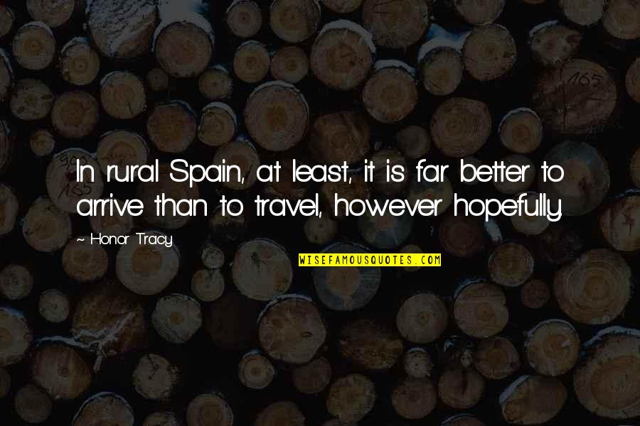 Paus Funny Quotes By Honor Tracy: In rural Spain, at least, it is far