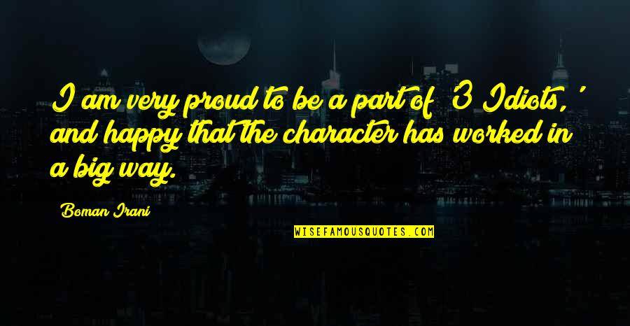 Pausanias Or Archidamos Quotes By Boman Irani: I am very proud to be a part Pausanias Or Archidamos Quotes By Boman Irani: I am very proud to be a part