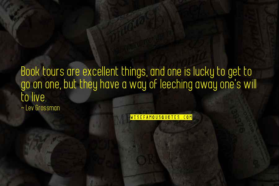 Pausas Ritmicas Quotes By Lev Grossman: Book tours are excellent things, and one is Pausas Ritmicas Quotes By Lev Grossman: Book tours are excellent things, and one is