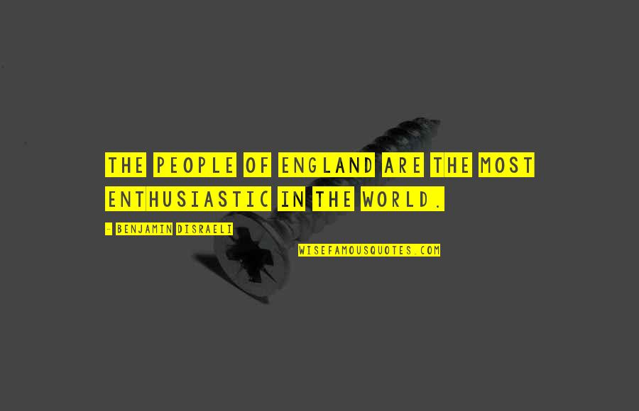 Pause Button Quotes By Benjamin Disraeli: The people of England are the most enthusiastic