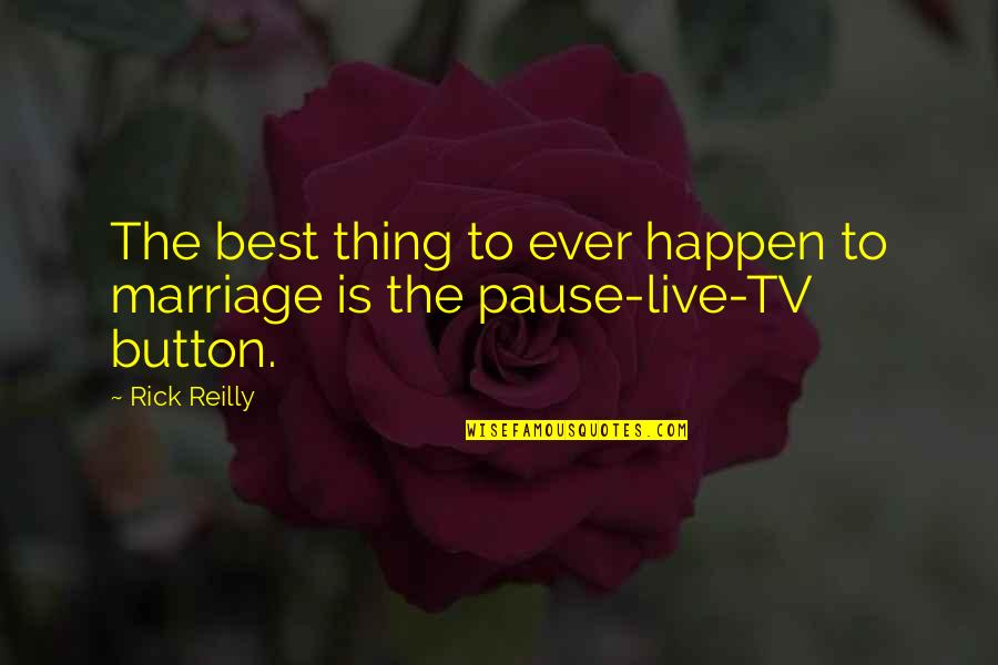 Pause Button Quotes By Rick Reilly: The best thing to ever happen to marriage
