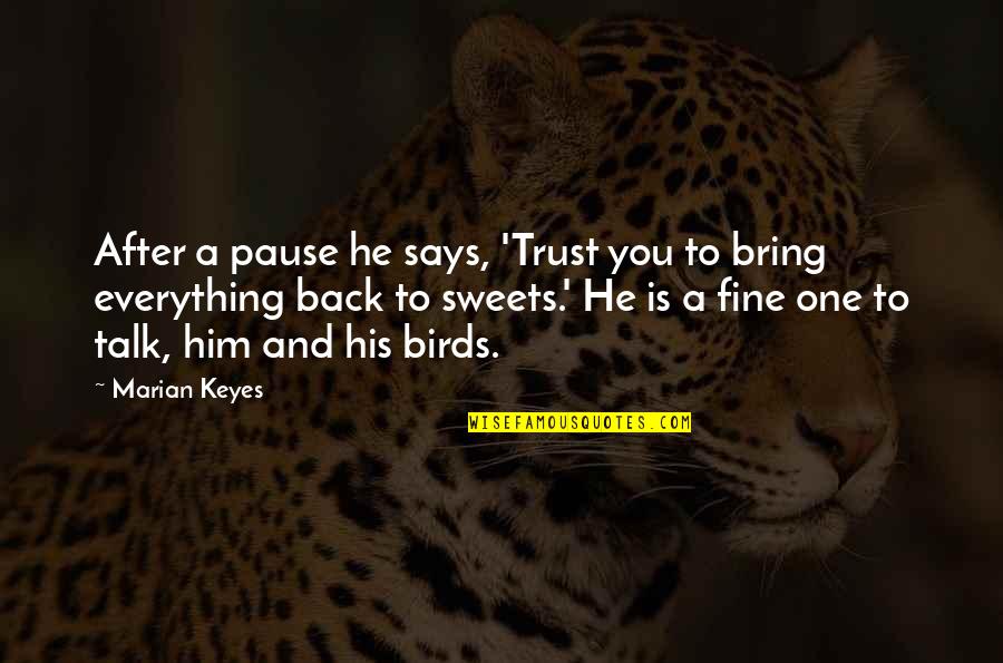 Pause Quotes By Marian Keyes: After a pause he says, 'Trust you to
