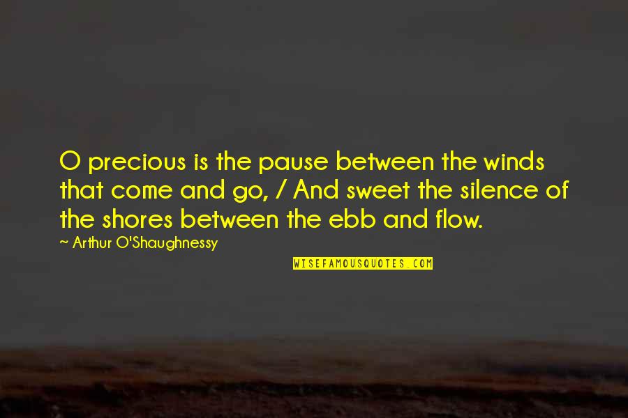 Pause The Quotes By Arthur O'Shaughnessy: O precious is the pause between the winds