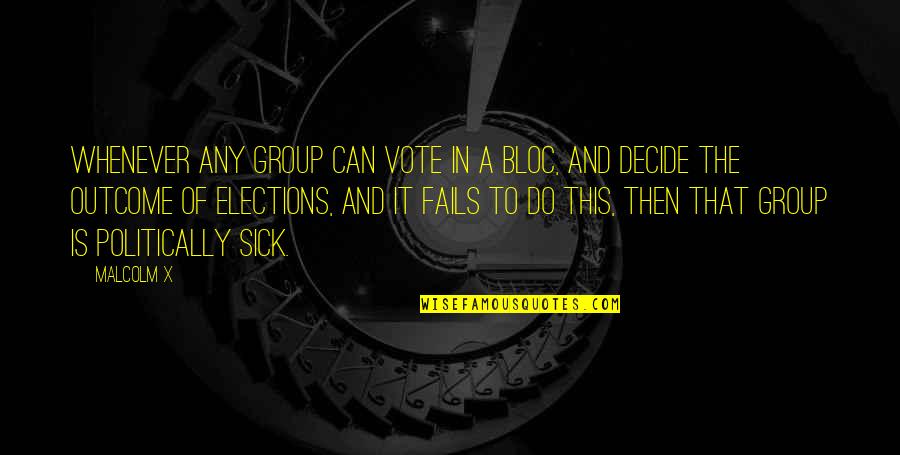 Pauseth Quotes By Malcolm X: Whenever any group can vote in a bloc, Pauseth Quotes By Malcolm X: Whenever any group can vote in a bloc,