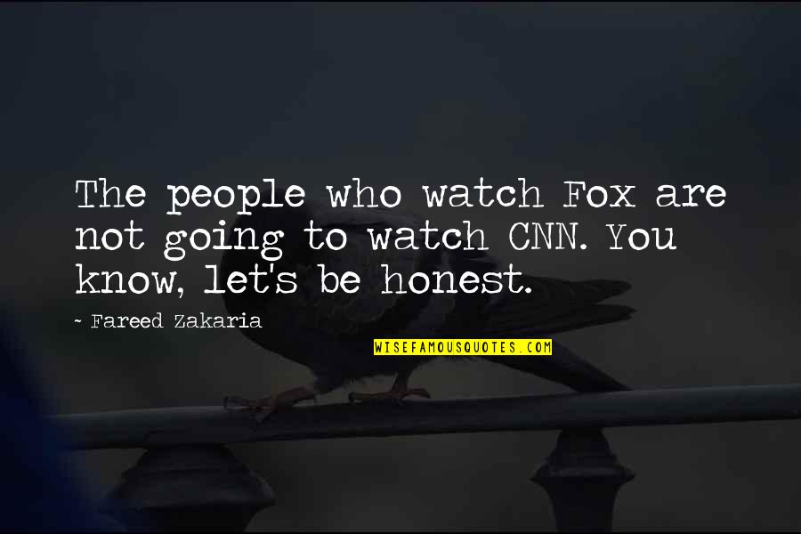 Pausing Quotes By Fareed Zakaria: The people who watch Fox are not going