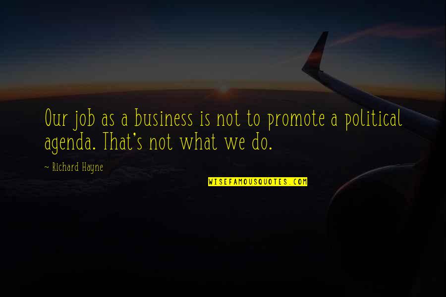 Pausing Quotes By Richard Hayne: Our job as a business is not to