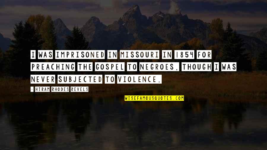 Pausini Duets Quotes By Hiram Rhodes Revels: I was imprisoned in Missouri in 1854 for