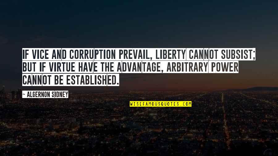 Pautlers Menu Quotes By Algernon Sidney: If vice and corruption prevail, liberty cannot subsist;