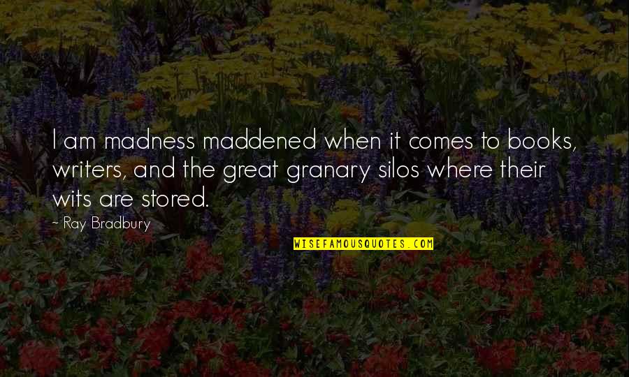 Pautsch Pac Quotes By Ray Bradbury: I am madness maddened when it comes to