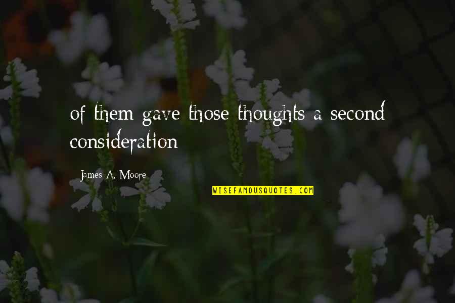 Pauvre Pierrot Quotes By James A. Moore: of them gave those thoughts a second consideration Pauvre Pierrot Quotes By James A. Moore: of them gave those thoughts a second consideration