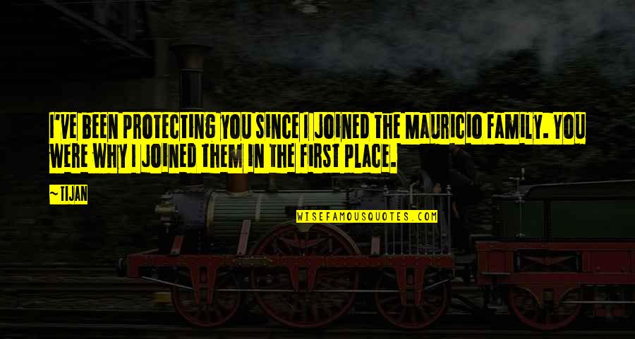 Pauvre Pierrot Quotes By Tijan: I've been protecting you since I joined the Pauvre Pierrot Quotes By Tijan: I've been protecting you since I joined the